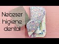 Neceser para higiene dental paso a paso