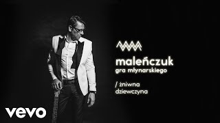 Video thumbnail of "Maciej Malenczuk - Zniwna Dziewczyna (Audio)"