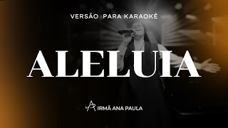 Karaokê - Aleluia - Irmã Ana Paula, cmes