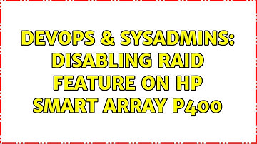 DevOps & SysAdmins: Disabling RAID feature on HP Smart Array P400 (6 Solutions!!)