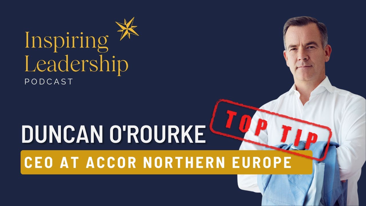 Top Tip #237: Duncan O'Rourke - CEO at Accor Northern Europe - YouTube
