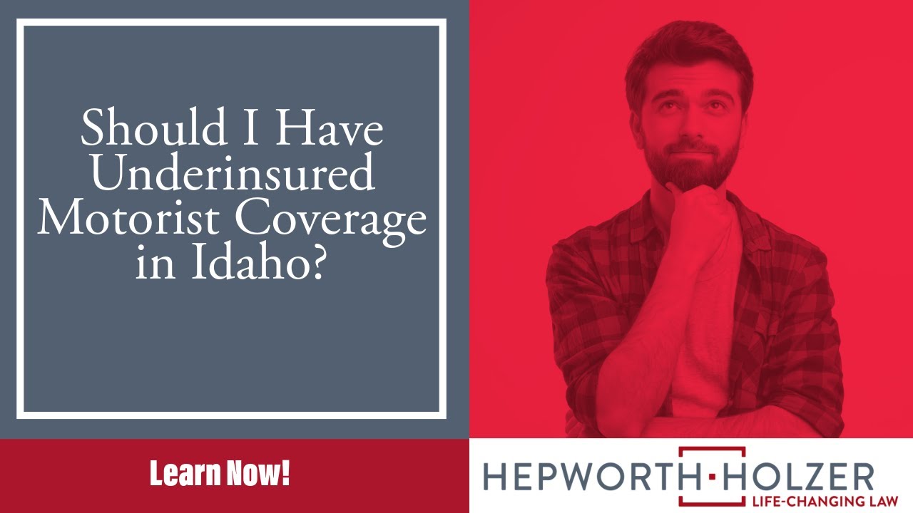Should I Have Underinsured Motorist Coverage in Idaho? | Get Legal Help Today!