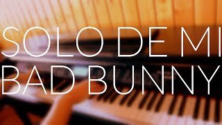 Bad Bunny - Solo de mi (Piano Cover) + CHORDS/LYRICS