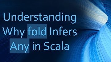 Understanding Why fold Infers Any in Scala