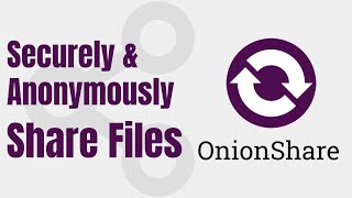 OnionShare - Send Files, Host A Website & Chat Anonymously With One App!