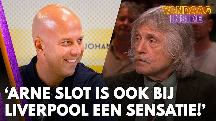 Johan overtuigd: 'Ik denk dat Arne Slot ook bij Liverpool een sensatie is!' | VANDAAG INSIDE