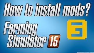TUTORIAL: How to Add mods to Farming Simulator 15