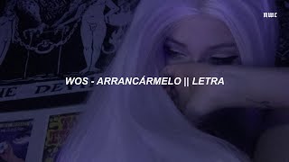 Miniatura de vídeo de "WOS - ARRANCARMELO 💔 || LETRA"