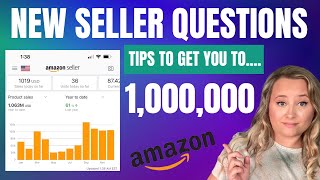 NEW SELLER QUESTIONS ANSWERED TO GET YOU TO 1,000,000 A YEAR ON AMAZON.