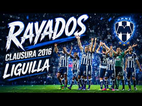 Clausura 2016 | RAYADOS | Liguilla (Tigres - América - Pachuca)