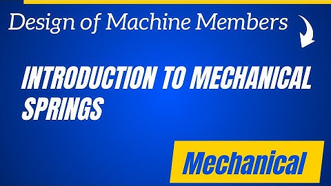 DMM1-UNIT5- Introduction to mechanical springs