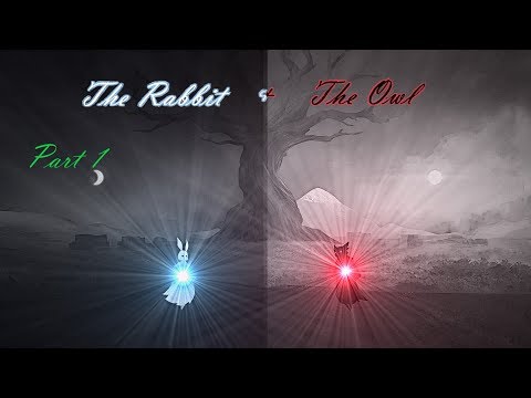 Duality-The Rabbit And The Owl-Part 1-Letu0027s Play