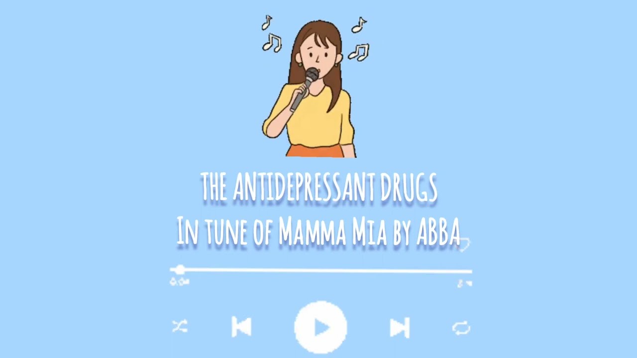 ANTI DEPRESSANT DRUG SONG SSRI SNRI TCA MAOI IN TUNE OF MAMMA MIA BY ABBA