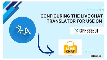 Configuring the Live Chat Translator for Use on XpressBot