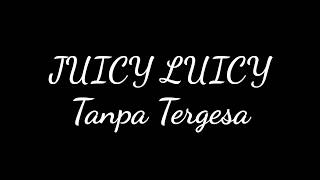 Juicy Luicy  Tanpa Tergesa