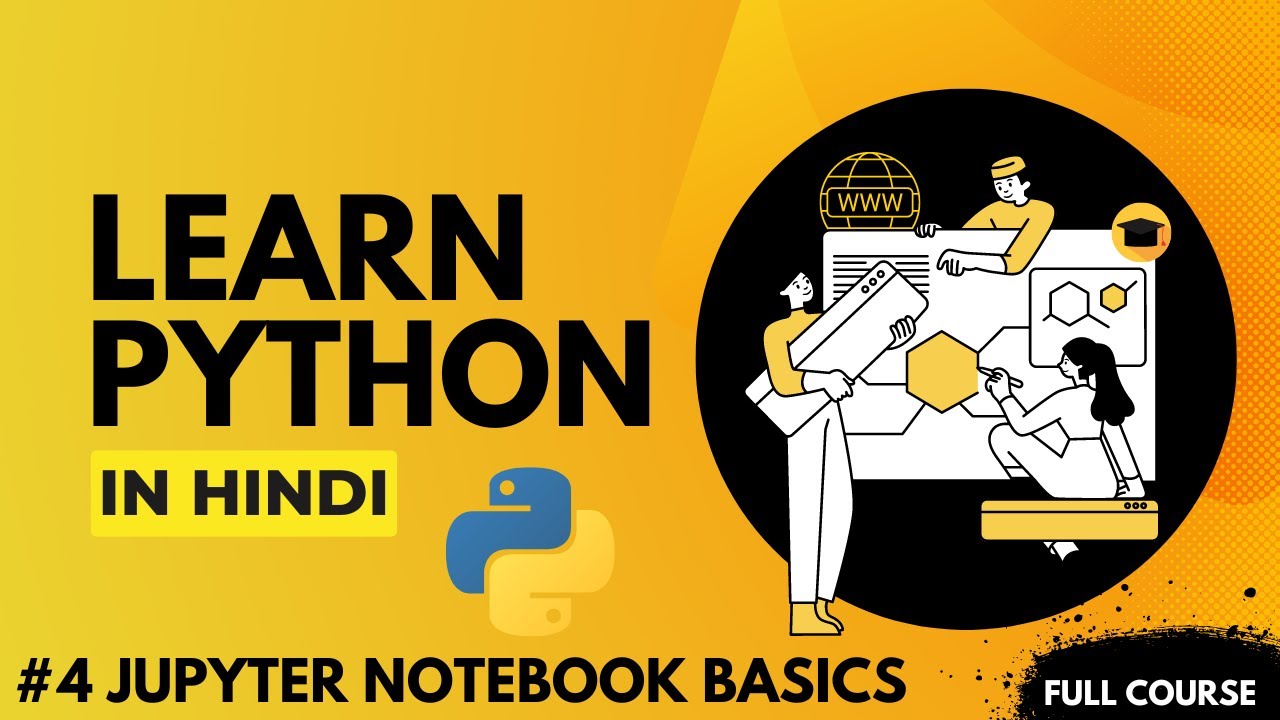 Jupyter Notebook for Python | Your Last Python Course - 4 | Hindi ...