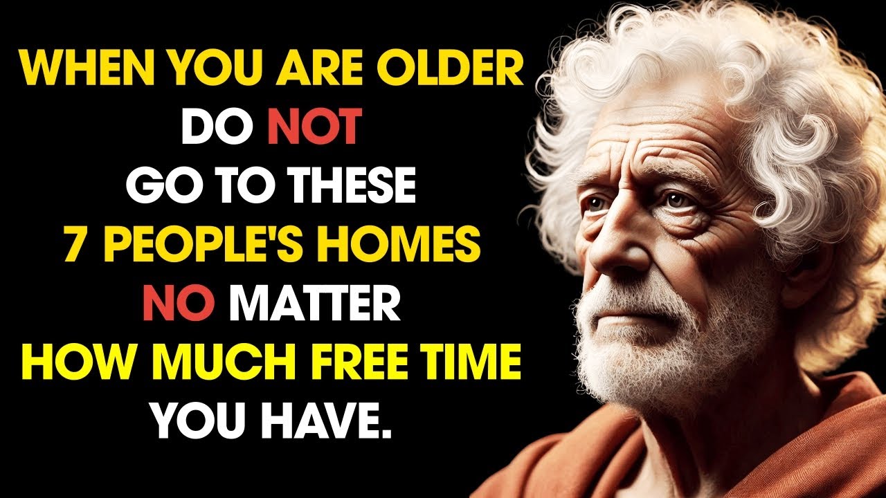 When You Get OLDER, No Matter How FREE, Don’t VISIT the HOMES of These 7 PEOPLE | Stoic Philosophy