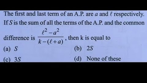 First and last term of an A.P are a and l respectively.If S is the sum of all the terms of the A.P
