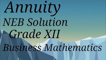 Annuity||NEB solution||part 1||Business math 12||