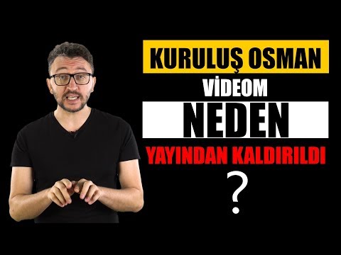 Kuruluş Osman Videom NEDEN YAYINDAN KALDIRILDI? (TEPKİ)