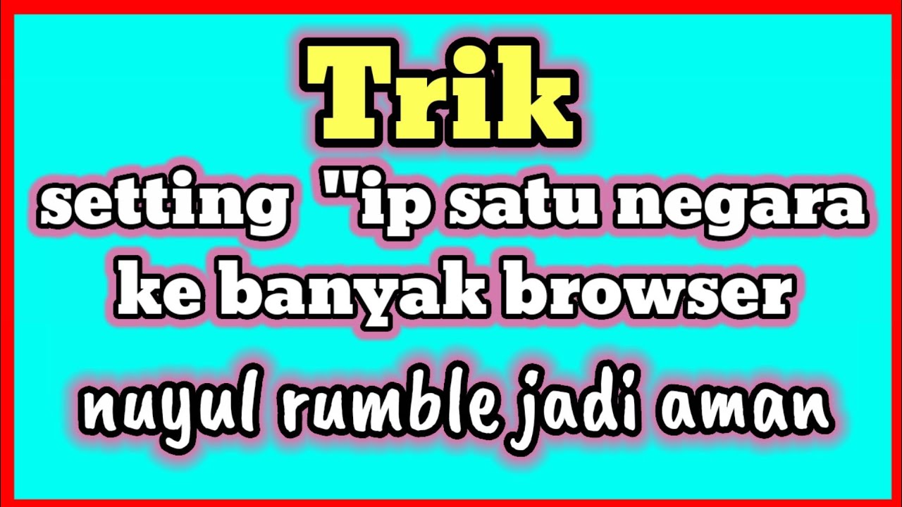 Cara Aman Setting Browser 1 Alamat IP Address Untuk Nuyul Rumble YouTube Cara aman setting browser 1 alamat ip address untuk nuyul rumble youtube