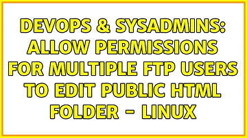 DevOps & SysAdmins: Allow Permissions for Multiple FTP Users to Edit Public HTML Folder - Linux