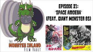 Episode 31 Space Amoeba Feat Giant Monster Bs