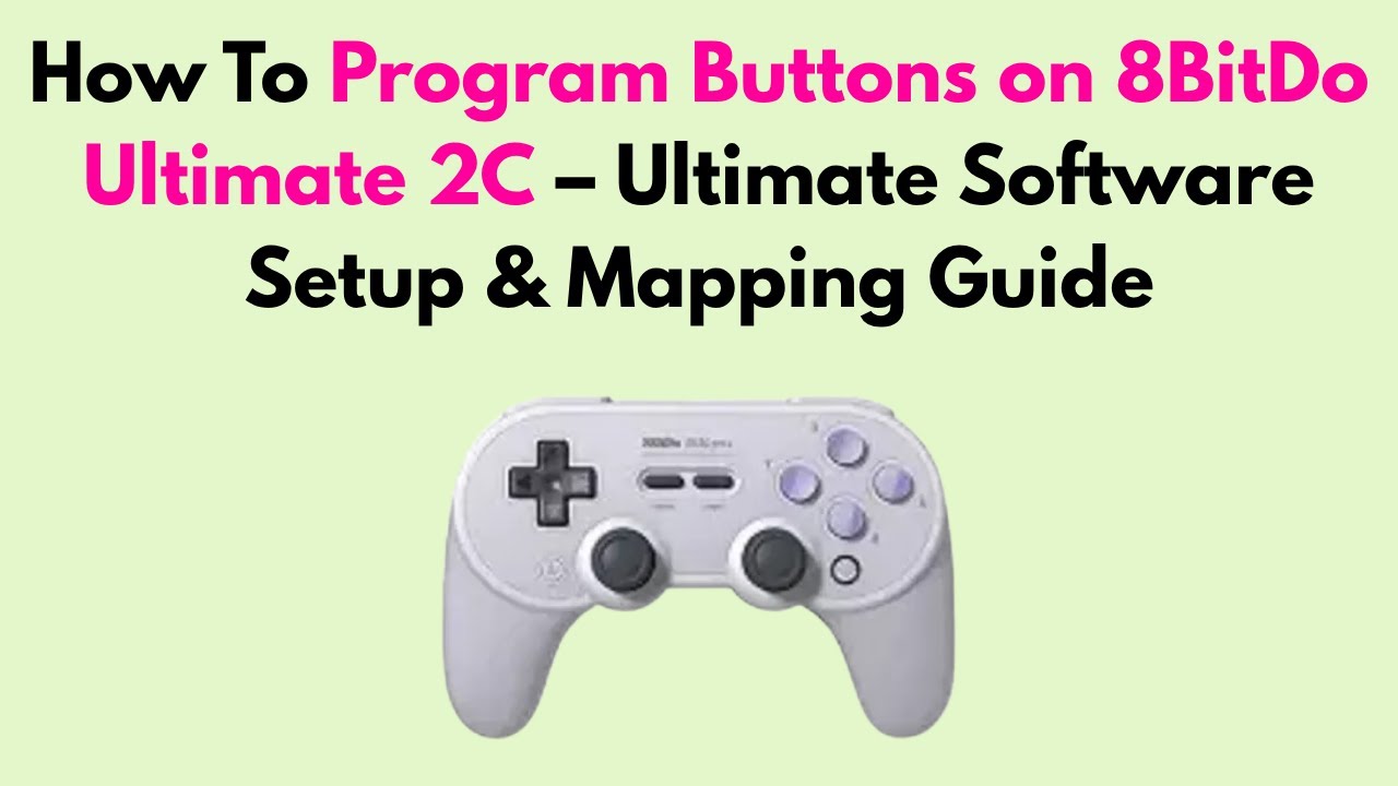 How to Program Buttons on 8BitDo Ultimate 2C – Ultimate Software Setup ...