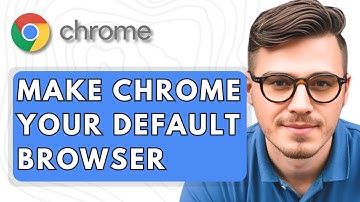 How To Make Google Chrome Your Default Browser [2025 Guide]