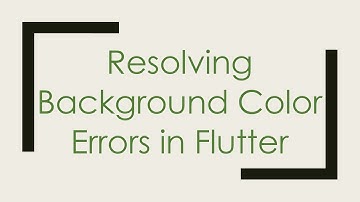 Resolving Background Color Errors in Flutter