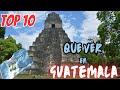 ✈ Que Ver en GUATEMALA | Top 10 Mejores Lugares para Visitar✅