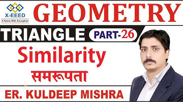 Geometry Class 28 Triangle Part 26,  Similarity- By Kuldeep Mishra