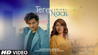 Tere Naal Lyrics - Tulsi Kumar, Darshan Raval | T-Series