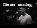 Şaban Gedik Denk Gelirsek 