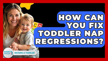How Can You Fix Toddler Nap Regressions? - Raising A Toddler