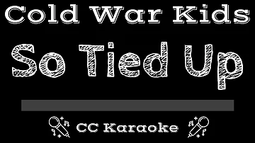 Cold War Kids • So Tied Up (CC) [Karaoke Instrumental Lyrics]