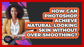 How Can Photoshop Achieve Natural-looking Skin Without Over-smoothing? - Graphic Design Nerd