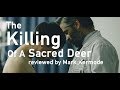 The Killing Of A Sacred Deer reviewed by Mark Kermode