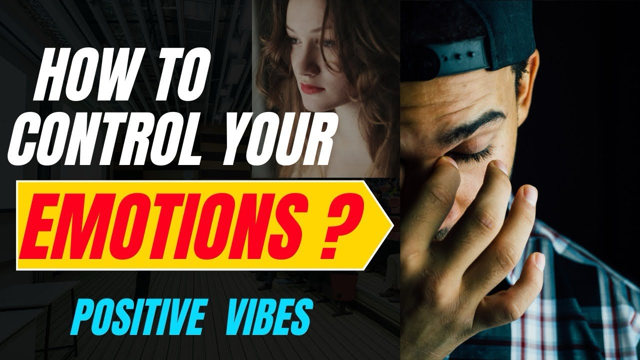 How to Control your EMOTIONS ? 😒| Positive vibes - YouTube