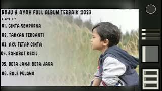 Raju Dan Ayah Full Album Terbaik 2023 - Cinta Sempurna - Takkan Terganti #laguviral