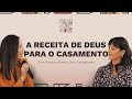 A Receita de Deus para o Casamento | Com Suzana Alves e Sara Casagrande| EP #007