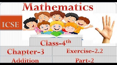 ICSE, Class - IV, Maths, Chapter-3, Addition, Exercise-3.1(Part-2)
