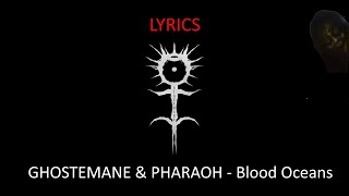 GHOSTEMANE & PHARAOH - Blood Oceans LYRICS