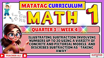 GRADE 1 MATH 1 QUARTER 3 WEEK 4 - DESCRIBES SUBTRACTION AS “TAKING AWA”