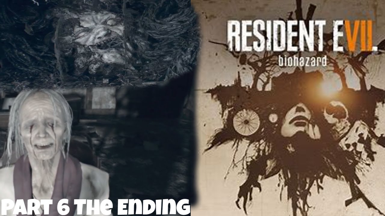 Resident Evil 7 Biohazard The Ending Playthrough Part 6 - YouTube