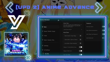 BEST Script [UPD 2] Anime Advance | Auto Quest + Many Features | PASTEBIN