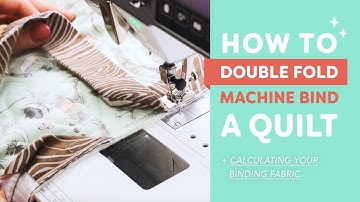 How to💡Double Fold💡 Machine Bind a Quilt + Calculating Your Binding Fabric