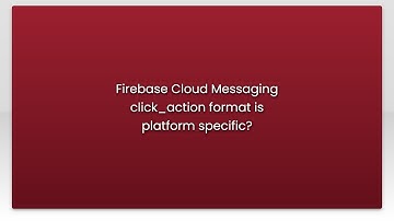 Firebase Cloud Messaging click_action format is platform specific?