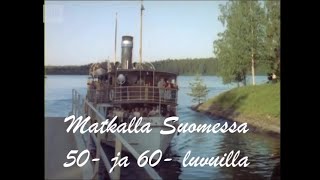 Matkalla Suomessa 50 ja 60 luvuilla