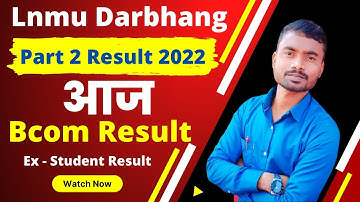 Lnmu part 2 Bcom result || lnmu Part 2 ex student result 2022 || lnmu latest news